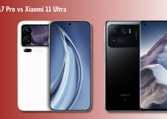 Spesifikasi dan Harga Xiaomi 17 Pro vs Xiaomi 11 Ultra: Flagship Baru Lawan Flagship Legendaris