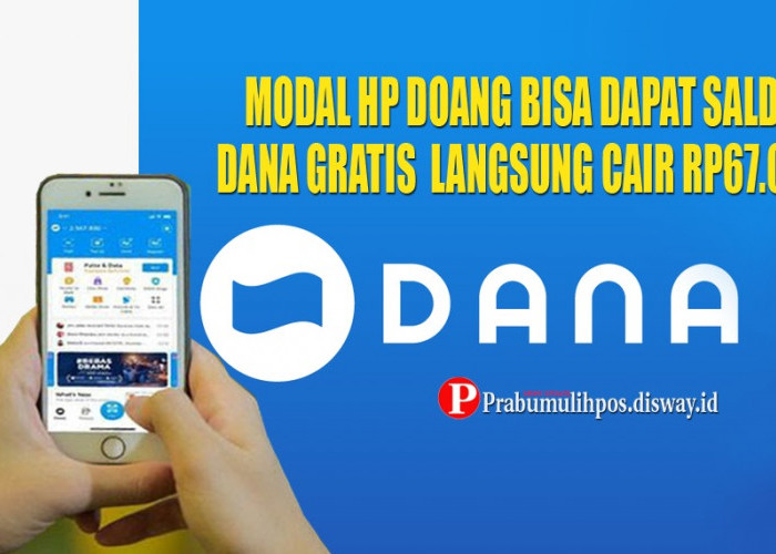 Hanya Modal HP Doang, Dapat Saldo DANA Gratis Rp220 Ribu