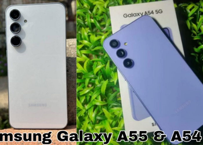 Samsung Galaxy A55 vs A54, Siapa Juara Kamera Smartphone Kelas Menengah?