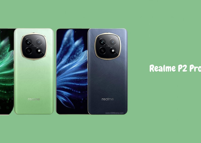 Realme P2 Pro Usung Performa Tangguh Telah Resmi Meluncur, Ini Spesifikasinya 