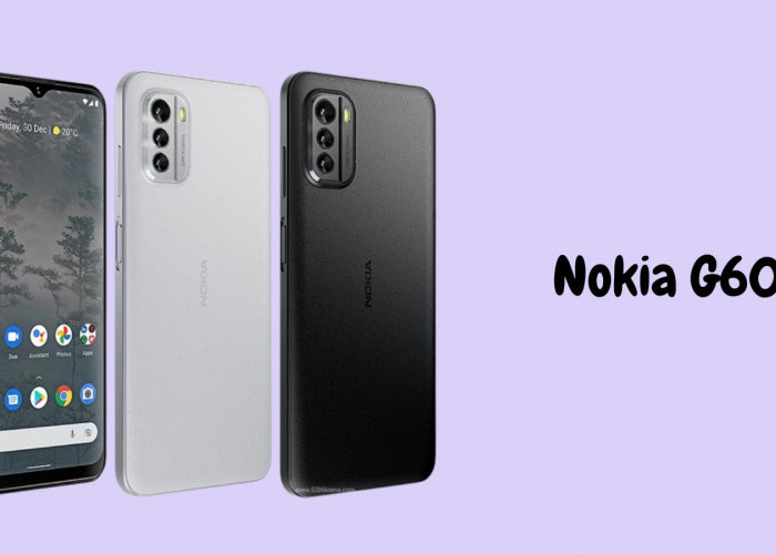 Ini Spesifikasi Smartphone Nokia G60 yang Tahan Lama dan Bawa Performa Memukau