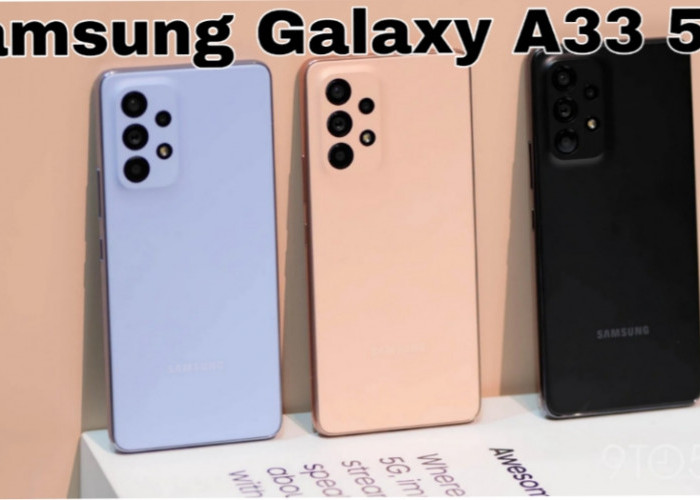 Samsung Galaxy A33 5G, HP Kelas Menengah dengan Fitur Premium