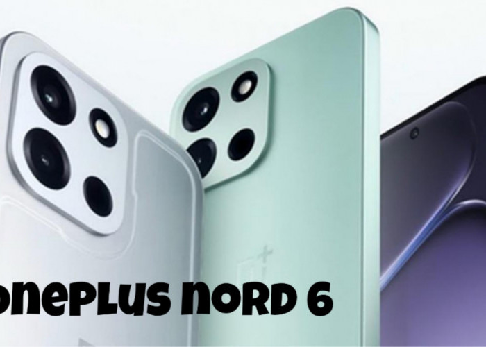 OnePlus Nord 6 Rilis: Baterai 9.000 mAh, Benarkah Paling Gahar di Kelasnya?