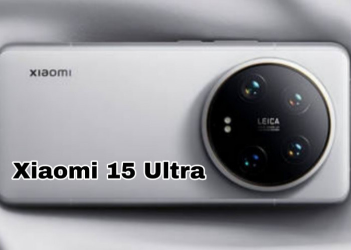 Xiaomi 15 Ultra Siap Meluncur di Indonesia, Gadget Flagship dengan Kamera Super Canggih!