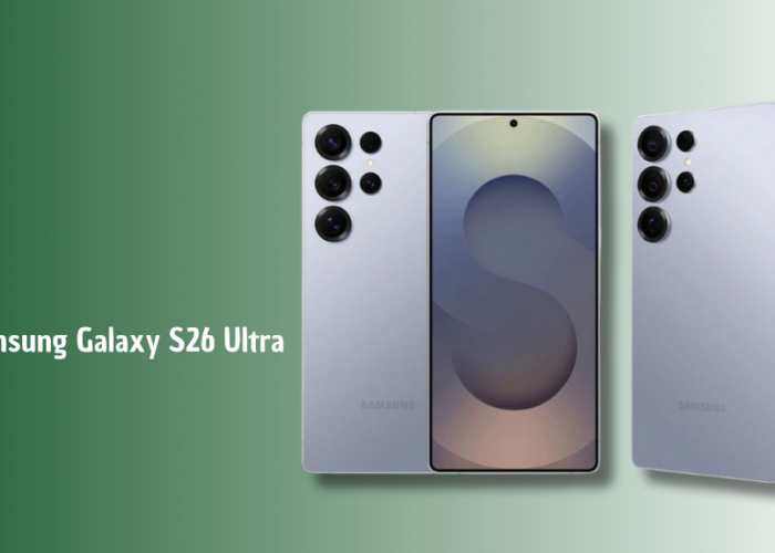 Samsung Galaxy S26 Ultra Akan Jadi Andalan Baru, Usung Kamera 200MP dan Chipset 3nm Kelas Flagship