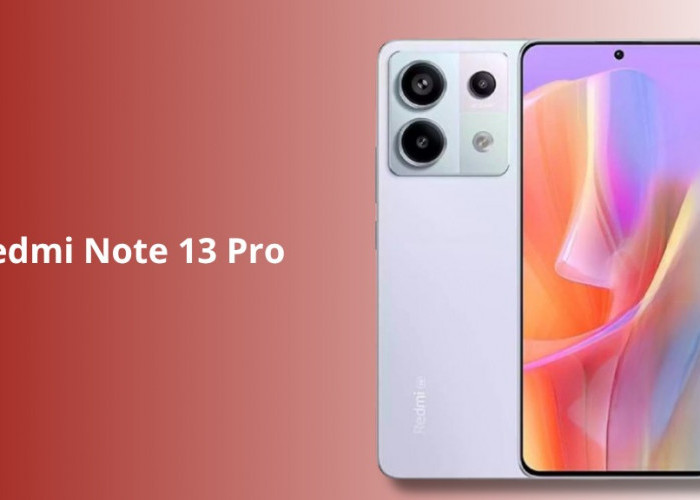 Redmi Note 13 Pro: Smartphone Rasa Flagship Harga Ramah Kantong, Agustus 2025