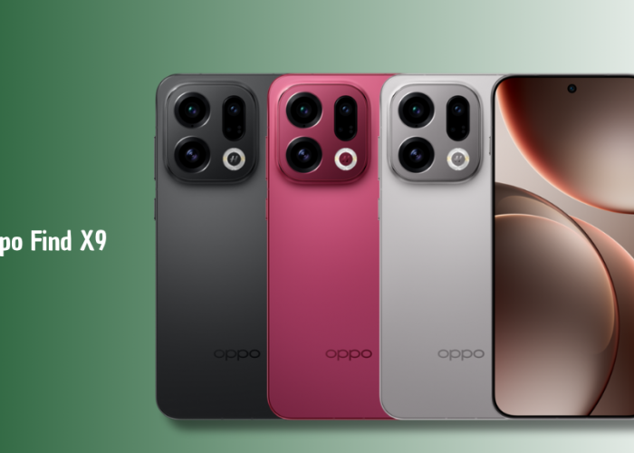 Oppo Find X9 Resmi Meluncur, Andalkan Baterai Jumbo 7.025 mAh dan Kamera 50MP Triple