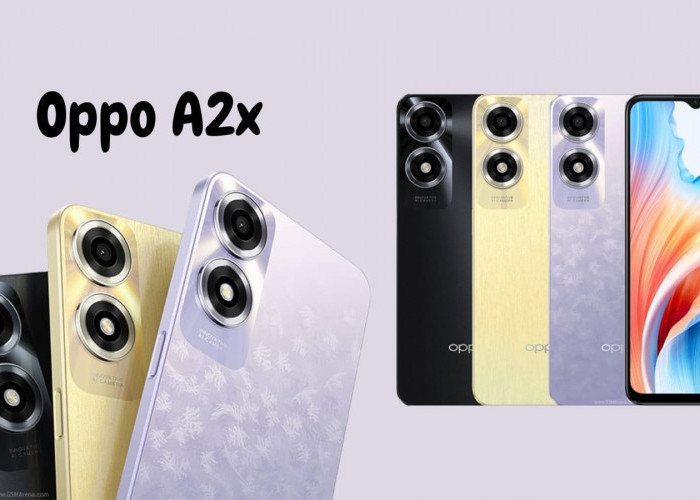 OPPO A2x Hadir dengan Baterai Super Besar, Berikut Spesifikasi yang ditawarkannya