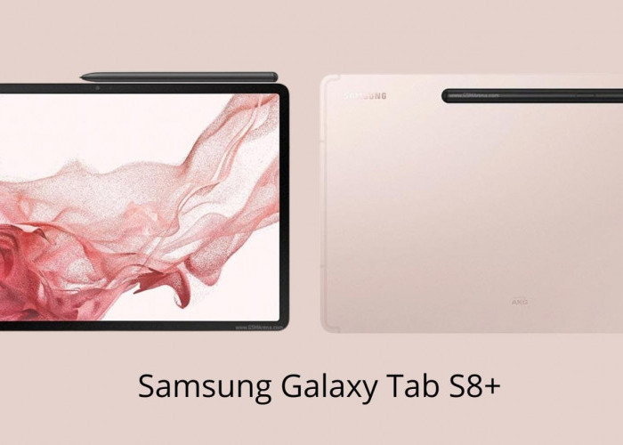 Tablet Multitasking dengan Performa Gahar, Berikut Spesifikasi Samsung Galaxy Tab S8+ 