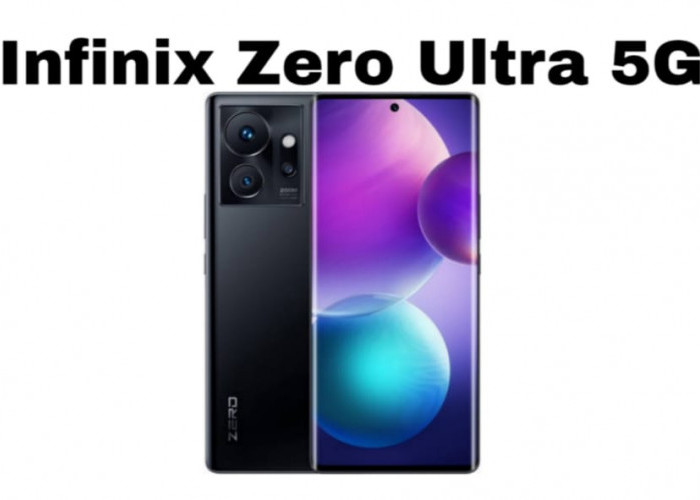 Infinix Zero Ultra 5G, Smartphone Mid-Premium dengan Pengisian Baterai 12 Menit