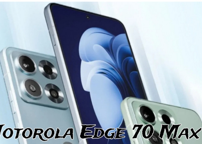 Motorola Edge 70 Max Segera Meluncur, Bawa Baterai 7.100 mAh dan Layar Super Terang 7.000 Nits