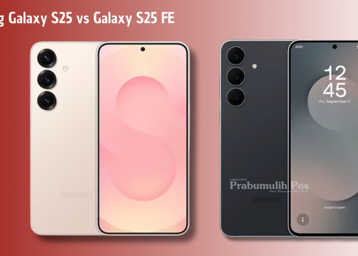 Samsung Galaxy S25 vs Galaxy S25 FE: Performa, Kamera, dan Baterai Siapa Unggul?