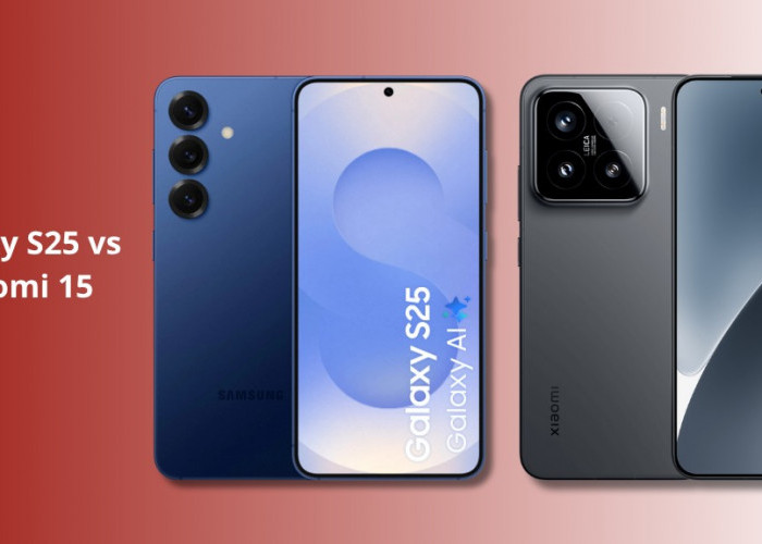 Duel Flagship 2025: Samsung Galaxy S25 vs Xiaomi 15, Siapa Jawaranya?
