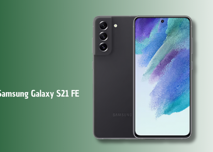 Samsung Galaxy S21 FE 5G: Layar 120Hz, Kamera OIS, Harga Makin Murah