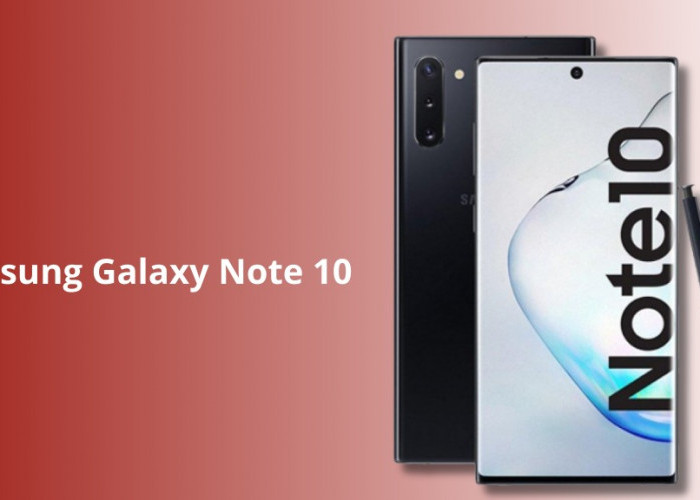 Samsung Galaxy Note 10 Masih Diburu: S Pen Canggih, Baterai Andal, dan Harga Bekas Lebih Murah