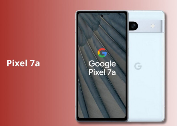 Google Pixel 7a Masih Jadi Andalan di Agustus 2025: Kamera 64 MP, Performa Tangguh, dan Harga Bekas Mulai Rp3,