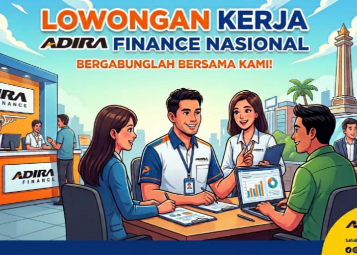 Jangan Lewatkan! Adira Finance Buka Rekrutmen di Prabumulih, Simak Syaratnya 