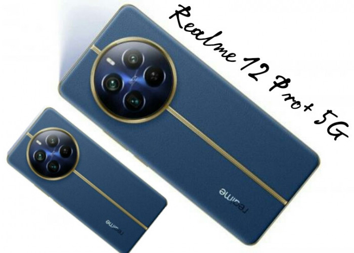 Smartphone Realme 12 Pro+ 5G, HP Spek Dewa Dengan Kombinasi Desain dan Fitur Unggulan Lainnya