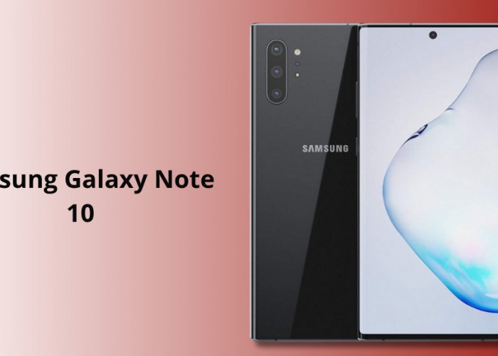Samsung Galaxy Note10: Kamera Andalan, Harga Kini Terjangkau
