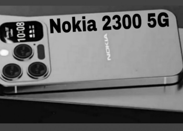 Nokia 2300 5G Resmi Meluncur, Smartphone Premium Harga Terjangkau Rp3 Jutaan