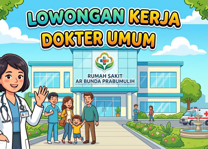 RS AR Bunda Prabumulih Buka Lowongan Dokter Umum, Cek Syarat dan Batas Pendaftarannya