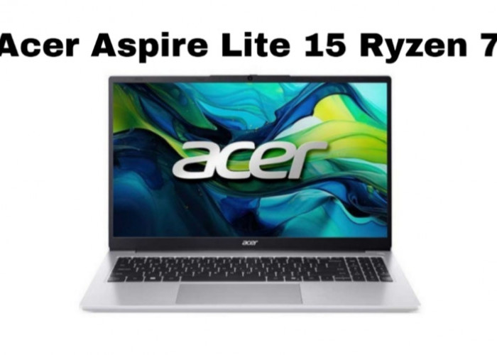 Acer Aspire Lite 15 Ryzen 7, Laptop 15 Inci dengan Performa Handal untuk Pelajar dan Profesional