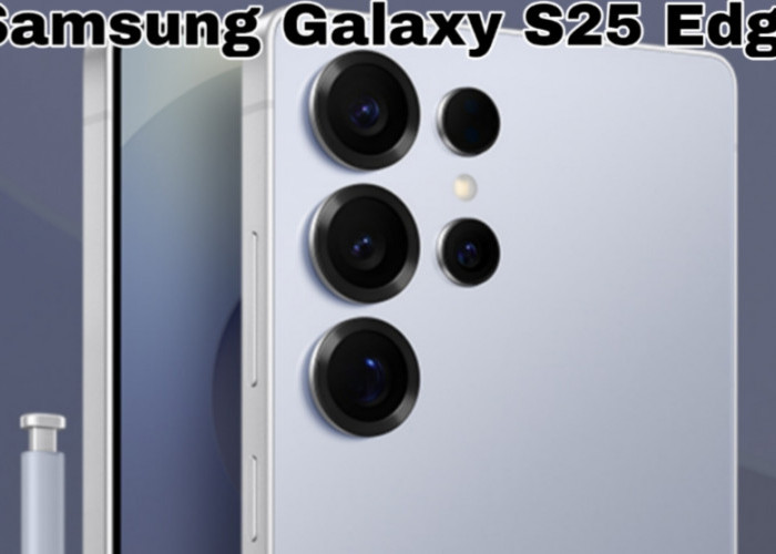 Samsung Galaxy S25 Edge Resmi Meluncur, Spesifikasi Lengkap dan Harga di Indonesia