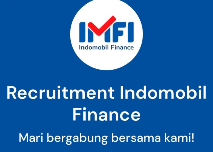 Lowongan Kerja Indomobil Finance Prabumulih Dibuka, Cari Field Collection Staff