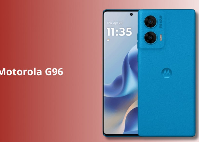 Motorola Moto G96: Punya Layar p‑OLED 144 Hz, Kamera Sony OIS, dan Harga Mulai Rp 3 Jutaan