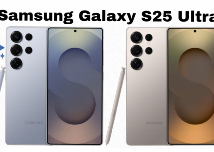 Samsung Galaxy S25 Ultra: Flagship dengan AI Gemini yang Siap Temani Travelingmu