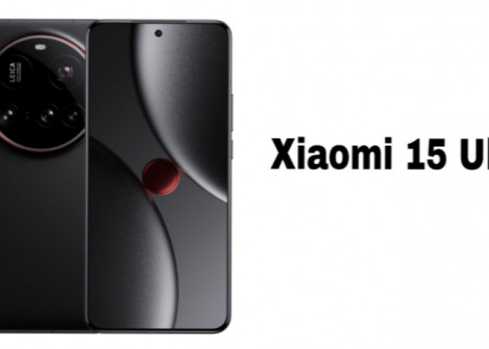 Xiaomi 15 Ultra Resmi Dirilis, Spesifikasi Premium dan Kamera Leica Canggih