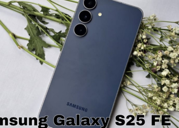 Samsung Galaxy S25 FE Resmi Rilis di Indonesia, Ini Spesifikasi dan Harganya