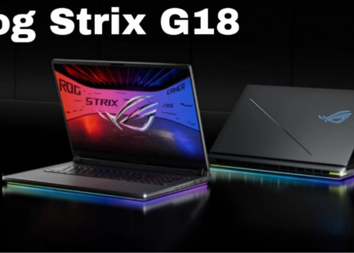 ASUS ROG Strix G18, Laptop Gaming Raksasa dengan Performa Setara Desktop