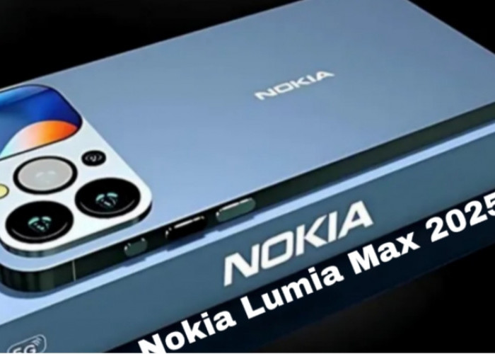 Spesifikasi dan Harga Nokia Lumia Max 2025, Flagship Murah dengan Kamera 108MP