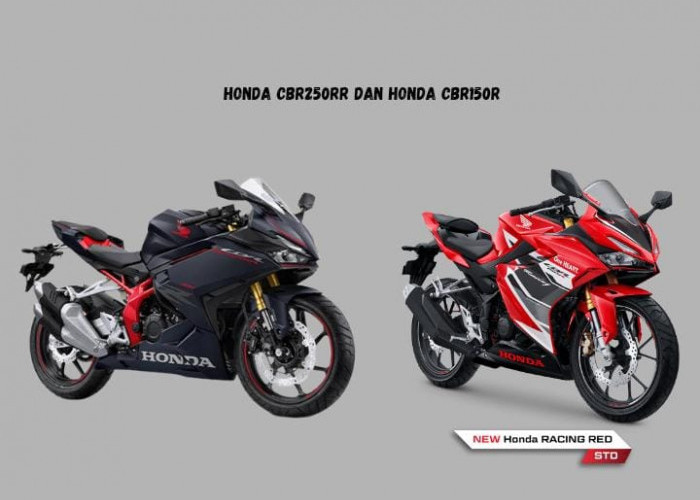 Dua Motor yang Laki Banget, Ini Bandingan Spesifikasi Honda CBR150R Vs Honda CBR250RR