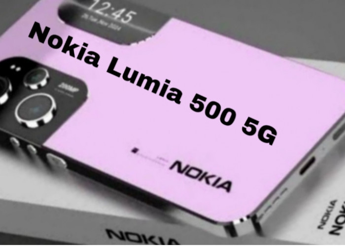 Spesifikasi dan Fitur Unggulan Nokia Lumia 500 5G, Smartphone Flagship Terbaru 2025