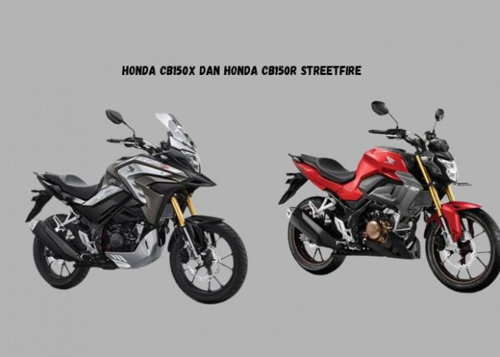 Honda CB150X Vs Honda CB150R Streetfire, Dua Motor Touring Berbeda Tipe