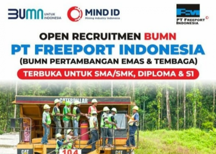 Cari Kerja Tamatan SMA ? Perusahaan Freeport Indonesia Buka Lowongan Kerja 2 Posisi, Penempatan Gresik Jawa Ti