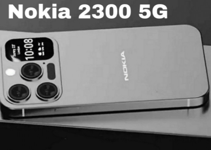 Nokia 2300 5G, Smartphone Terjangkau dengan Performa Tangguh dan Layar AMOLED