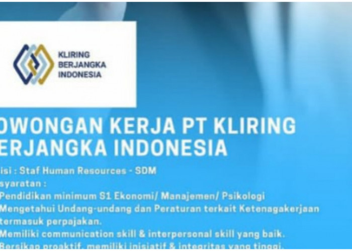 Perusahaan BUMN PT Kliring Berjangka Indonesia Buka Lowongan Kerja, Posisi dan Cek Persyaratan 