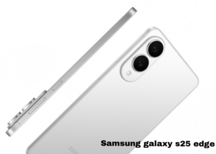Samsung Galaxy S25 Edge Resmi Meluncur: Desain Super Tipis dengan Spek Flagship, Tapi Tanpa Kamera Zoom