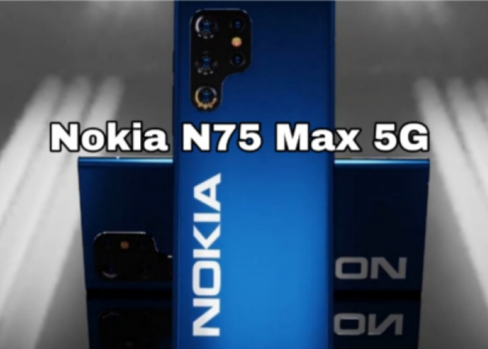 Nokia N75 Max 5G, Flagship 2025 dengan Kamera 200MP dan Layar Super AMOLED Besar
