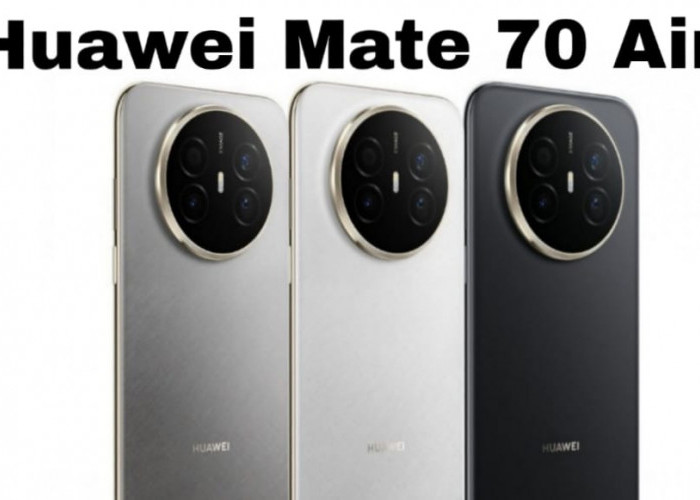 Huawei Mate 70 Air Resmi Meluncur: Tipis, Bertenaga, dan Baterai Jumbo
