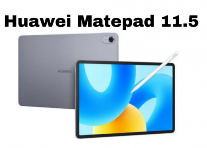 Huawei MatePad 11.5: Tablet Rp5 Jutaan dengan Fitur Premium dan Aksesoris Lengkap