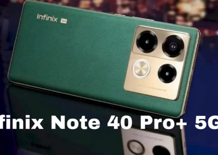 Infinix Note 40 Pro+ 5G, Smartphone Mid-Range dengan Performa Flagship