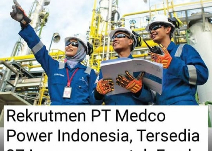 Lowongan Kerja Besar - Besaran! PT Medco Indonesia Butuh 37 Posisi, Cek di Sini 