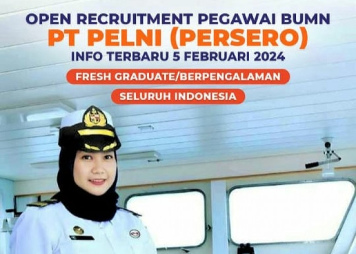 Deadline 11 Februari 2024! PT Pelayaran Nasional Indonesia (PELNI) Buka Lowongan Kerja 3 Posisi, Persyaratanny