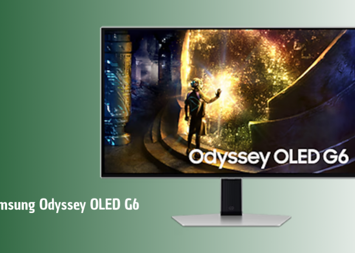 Samsung Odyssey OLED G6 Hadir dengan Refresh Rate 360Hz, Bidik Gamer Kompetitif Premium