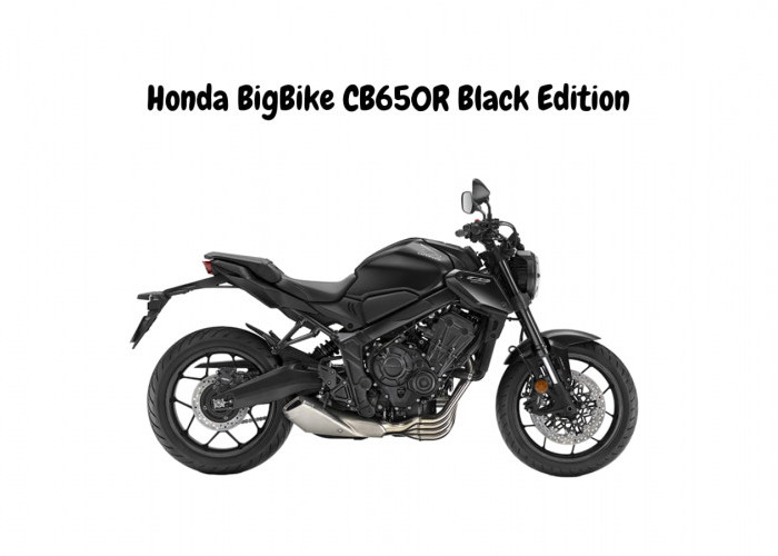 Honda BigBike CB650R Bikin Riding Makin Oke, Spesifikasi Memukau dengan Mesin Kencang