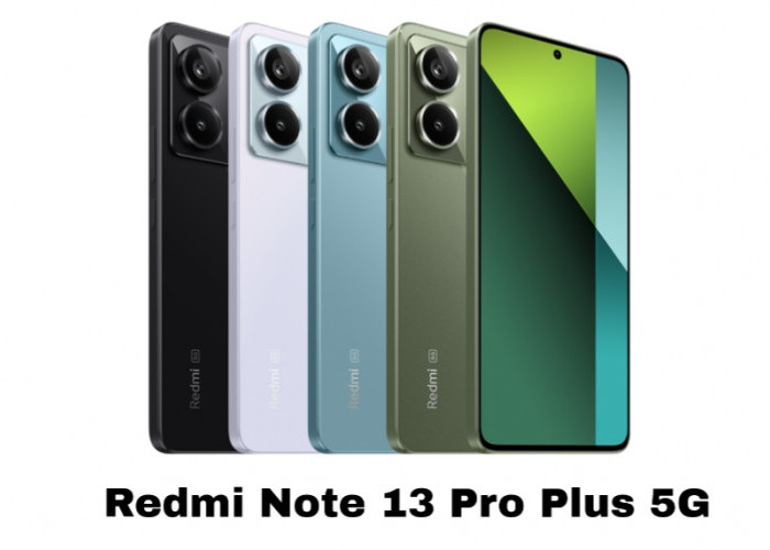 Redmi Note 13 Pro+ 5G Usung Kamera 200MP dan Layar Lengkung yang Mengagumkan